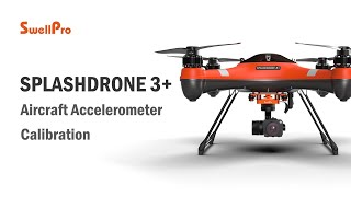 SplashDrone 3 Tutorial  Accelerometer Calibration [upl. by Euhsoj519]