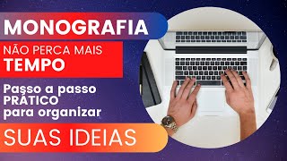 Monografia  Aprenda a não perder tempo Passo a passo prático para organizar suas ideias [upl. by Skylar]