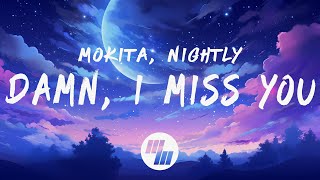 Mokita amp Nightly  Damn I miss you Lyrics [upl. by Yancy731]