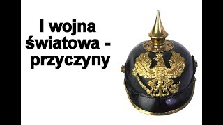 I wojna światowa  Przyczyny [upl. by Wurst677]