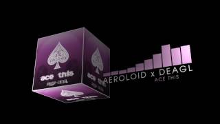 Aeroloid amp DeagL  Ace This Electro House  PLASMADIGITAL [upl. by Anitsud]