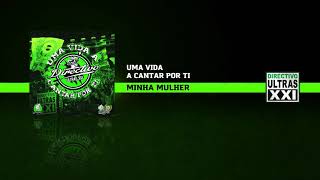 Directivo Ultras XXI  Minha Mulher Official Áudio [upl. by Ahsilahk745]