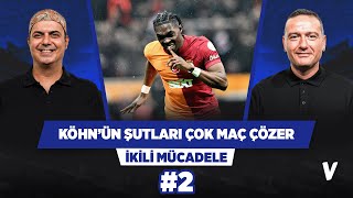 Köhn’ün şutları Galatasaray’ın birçok maçını çözer  Ali Ece Emek Ege  İkili Mücadele 2 [upl. by Burd]