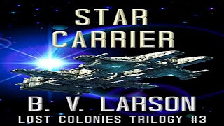 Star Carrier Lost Colonies Trilogy Book 3  B V Larson [upl. by Adai]