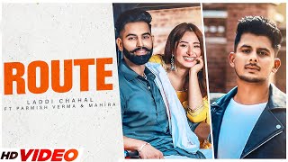 Route  Laddi Chahal ft Parmish Verma amp Mahira  Gurlej Akhtar Desi Crew  New Punjabi Songs 2023 [upl. by Ihdin]