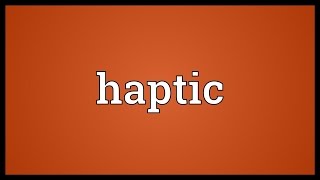 Haptic Meaning [upl. by Aicek]