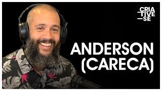 ANDERSON CARECA  Criativese Podcast Ep 23 [upl. by Alliuqat]