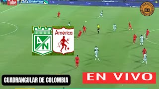 ATLETICO NACIONAL VS AMERICA DE CALI EN VIVO POR GRANEGA ⚽ COLOMBIA  CUADRANGULAR  JORNADA 3 [upl. by Daisy]