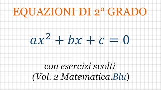 Equazioni di secondo grado con esercizi svolti da Vol 2 di MatematicaBlu Zanichelli [upl. by Ert]