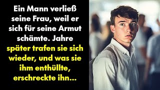 Ein Mann verließ seine Frau weil er sich für seine Armut schämte Jahre später trafen sie sich [upl. by Ellatsirhc697]