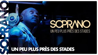 Soprano  Un peu plus près des stades Clip officiel [upl. by Paxton]