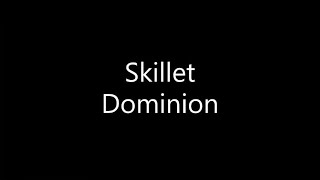 Skillet  Dominion Lyrics [upl. by Acimad]