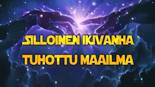 Silloinen ikivanha tuhottu maailma [upl. by Angelis]