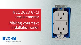 NEC 2023 GFCI requirements making your next installation safer  Eaton PSEC [upl. by Eiramaneet498]