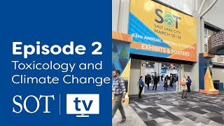 Toxicology and Climate Change  Episode 2  SOT TV 2024 [upl. by Ynttirb]