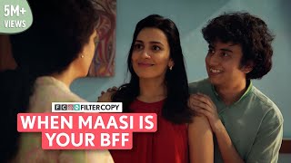 FilterCopy  When Maasi Is Your BFF  Ft Archana Iyer Esha Kansara amp Visshesh Tiwari [upl. by Maunsell237]