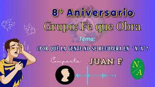 8° Aniversario Tema ¿Por qué la gente no se recupera en neuróticos anónimos [upl. by Isaiah]