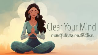 Clear Your Mind A Guided Mindfulness Meditation [upl. by Naivat]