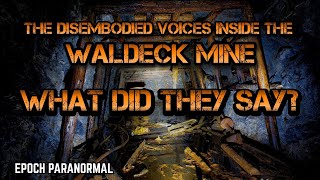 The Waldeck Mine What Do the Disembodied Voices Say [upl. by Audette]