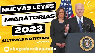 ‼️NUEVAS LEYES MIGRATORIAS PARA ESTADOS UNIDOS PARA EL 2023‼️ [upl. by Edik46]