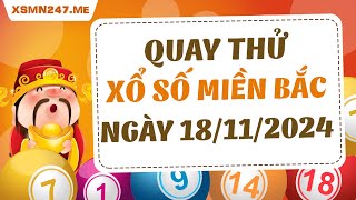 Quay thử xổ số Miền Bắc ngày 18 tháng 11 năm 2024  Quay thử XSMB Giờ Hoàng Đạo hôm nay [upl. by Vernier]