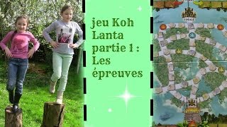 Jeu Koh Lanta Partie 1  Les épreuves [upl. by Ardnuaet357]