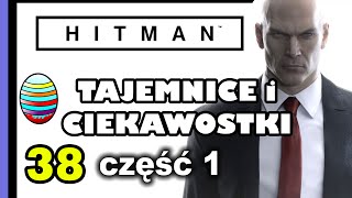 Easter Eggs  Tajemnice i Ciekawostki 38  Hitman 2016 cz1 [upl. by Daveen470]