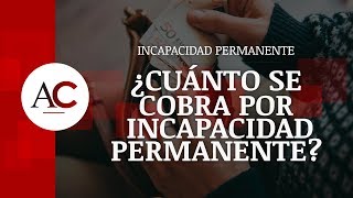 ¿Cuánto se cobra por una Incapacidad Permanente [upl. by Orlina]