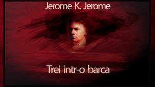 Trei intro barca  Jerome K Jerome teatruaudio teatruonline teatruradiofonic teatruvechi [upl. by Carlina]