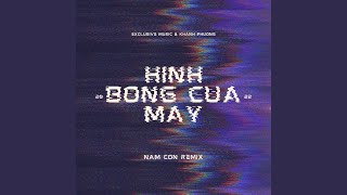 Hình Bóng Của Mây Nam Con Remix [upl. by Idnem]