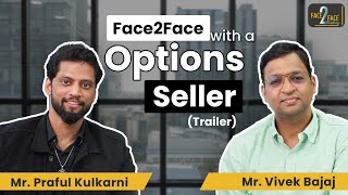 Meet the Fittest Profitable Options Trader  Face2Face Trailer  Praful Kulkarni  Vivek Bajaj [upl. by Morville]