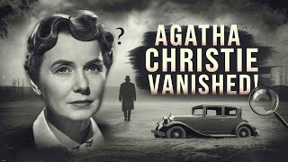 The Mysterious Disappearance of Agatha Christie RealLife Mystery Unsolved [upl. by Atilol401]