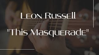 Leon Russell quotThis Masqueradequot [upl. by Maryanna559]