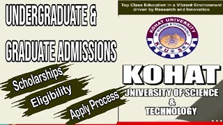 KUST Kohat announces Undergraduate amp Graduate Admissions Scholarships Eligibility Apply Process [upl. by Odelle]