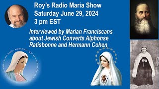 June 29 2024 3 PM EST Radio Maria Show Jewish Converts Alphonse Ratisbonne and Hermann Cohen [upl. by Anifur]