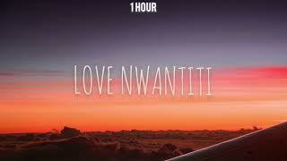 CKay  Love Nwantiti 1 HOUR [upl. by Let698]