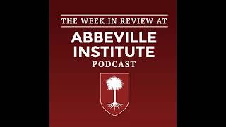 The Week in Review at the Abbeville Institute Episode 258 [upl. by Rea]