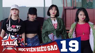 LA LA SCHOOL  TẬP 19  Season 1  Học Viện Siêu Sao Phim Ca Nhạc Học Đường 2017 [upl. by Adnohsar319]