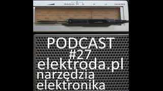 Narzędzia elektronika  podcast 27 [upl. by Ahscrop]