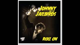 JOHNNY amp THE JAILBIRDS Roll On Clickety Clack NEW VERSION [upl. by Agemo882]