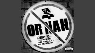 Or Nah feat The Weeknd Wiz Khalifa amp DJ Mustard Remix [upl. by Nerrag]