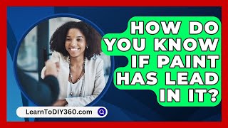 How Do You Know If Paint Has Lead In It  LearnToDIY360com [upl. by Ierna]