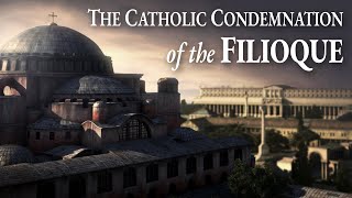 The Catholic Condemnation of the Filioque [upl. by Fabron884]