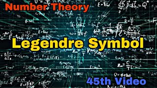 Legendre Symbol  45th Video  Number Theory [upl. by Kapor244]