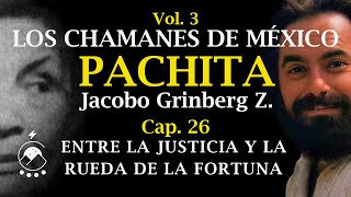 Cap 26 ENTRE LA JUSTICIA Y LA RUEDA DE LA FORTUNA  LOS CHAMANES DE MÉXICO Vol 3  Jacobo Grinberg [upl. by Doner]