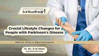 Important Tips for Parkinsons Disease I Ft Neurosurgeon Dr G M Khan I In a Swank Way [upl. by Noirred]