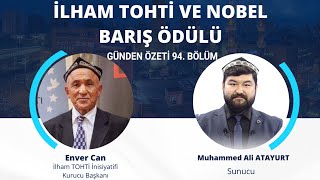 İLHAM TOHTİ ve NOBEL BARIŞ ÖDÜLÜ  GÜNDEN ÖZETİ 94 BÖLÜM [upl. by Klotz]