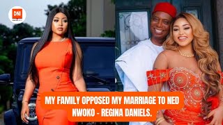 MY FAMILY OPPOSED MY MARRIAGE TO NED NWOKO  REGINA DANIELS [upl. by Neroled]