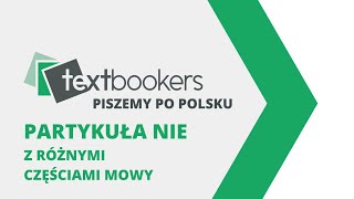 TextBookers  Zasady pisowni nie z rożnymi częściami mowy [upl. by Dugaid714]