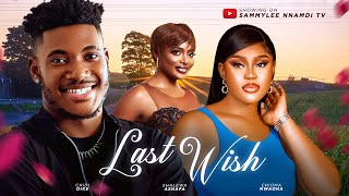 LAST WISH THE MOVIE CHIDI DIKE CHIOMA NWOHA  2024 LATEST NIGERIA NOLLYWOOD MOVIE [upl. by Tonneson]